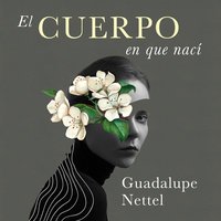 El cuerpo en que nací