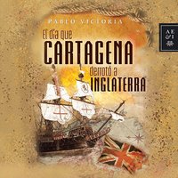 El día que Cartagena derrotó a Inglaterra