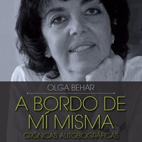 A bordo de mí misma. Crónicas autobiográficas