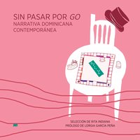 Sin pasar por Go. Narrativa Dominicana Contemporánea