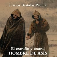 El extraño y teatral hombre de asís