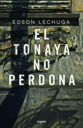 El Tonaya no perdona / Tonaya Does Not Forgive