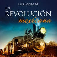 La Revolución Mexicana