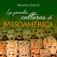 Las Grandes culturas de Mesoamérica