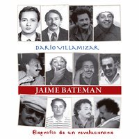 Jaime Bateman; biografía de un revolucionario