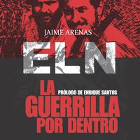 La guerrilla por dentro. ELN