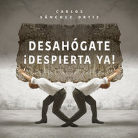 Desahógate ¡Despierta ya!