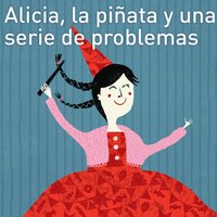 Alicia; la piñata y una serie de problemas