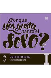 Por qué nos gusta tanto el sexo. I. Prehistoria