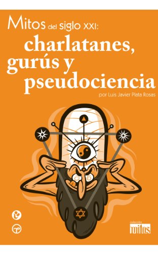 Mitos del siglo XXI: gurús; charlatanes y pseudociencia