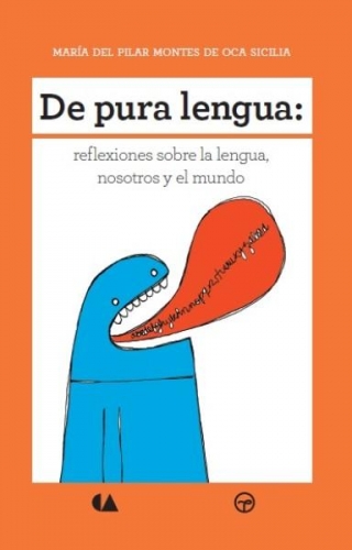 De pura lengua: reflexiones sobre lengua; nosotros y el mundo