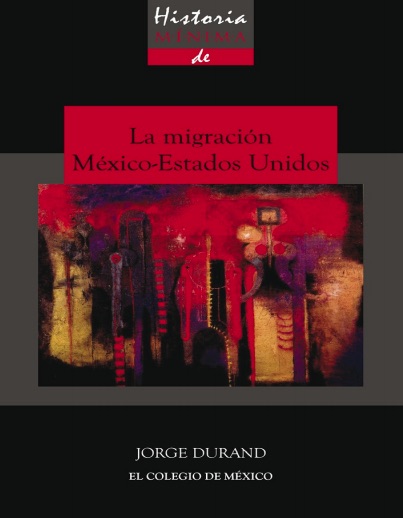 Historia mínima de la migración México-Estados Unidos