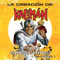 La creación de Kalimán y sus creadores Parte 1